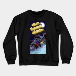 Dark Forest Riders, Ride On! Crewneck Sweatshirt